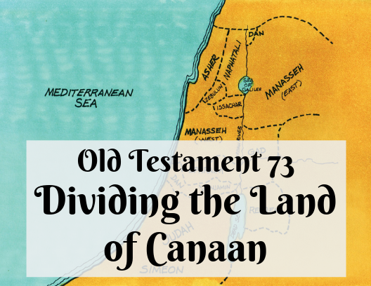 OT 073 - Dividing the Land of Canaan